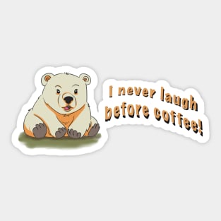 Funny Wombat I Never Laugh Before Coffee! by LozsArt Sticker